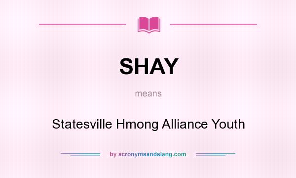What does SHAY mean? It stands for Statesville Hmong Alliance Youth
