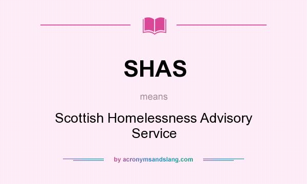 What does SHAS mean? It stands for Scottish Homelessness Advisory Service