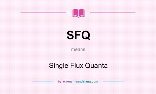 What does SFQ mean? It stands for Single Flux Quanta