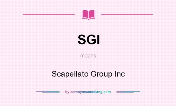 What does SGI mean? It stands for Scapellato Group Inc