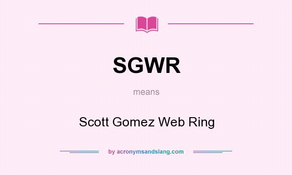 What does SGWR mean? It stands for Scott Gomez Web Ring