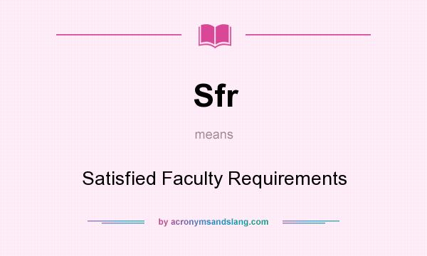 What does Sfr mean? It stands for Satisfied Faculty Requirements