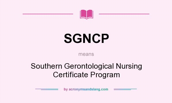 What does SGNCP mean? It stands for Southern Gerontological Nursing Certificate Program