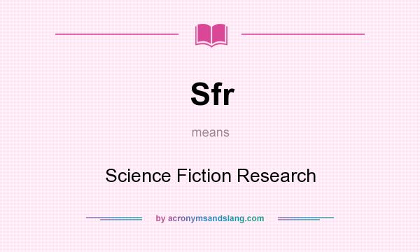 What does Sfr mean? It stands for Science Fiction Research