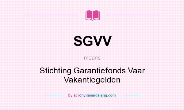What does SGVV mean? It stands for Stichting Garantiefonds Vaar Vakantiegelden