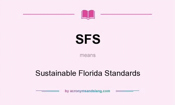 What does SFS mean? It stands for Sustainable Florida Standards