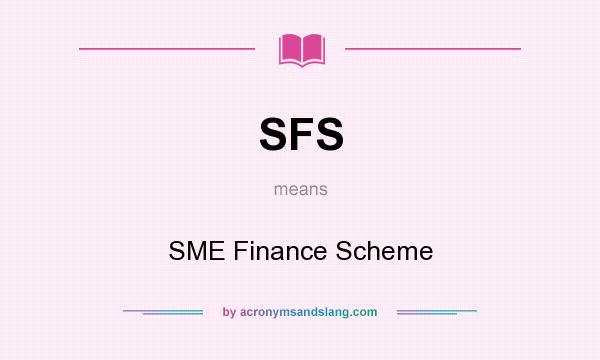 What does SFS mean? It stands for SME Finance Scheme