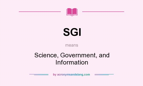 What does SGI mean? It stands for Science, Government, and Information