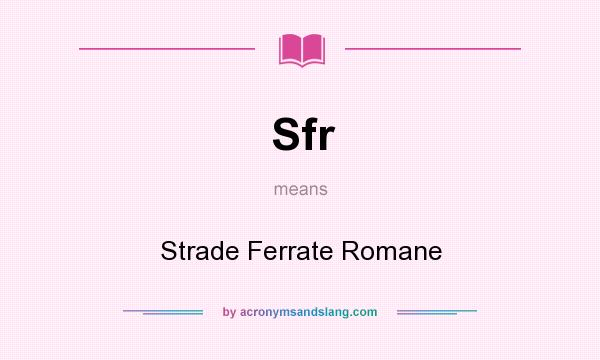 What does Sfr mean? It stands for Strade Ferrate Romane