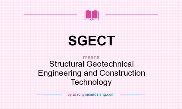 What does SGECT mean? It stands for Structural Geotechnical Engineering and Construction Technology