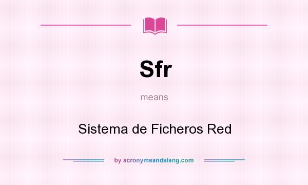 What does Sfr mean? It stands for Sistema de Ficheros Red