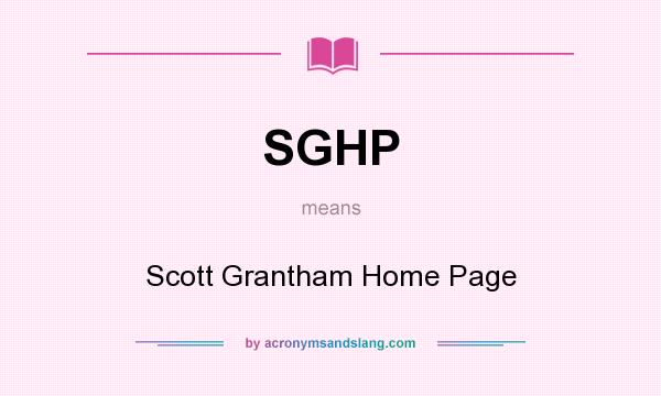 What does SGHP mean? It stands for Scott Grantham Home Page