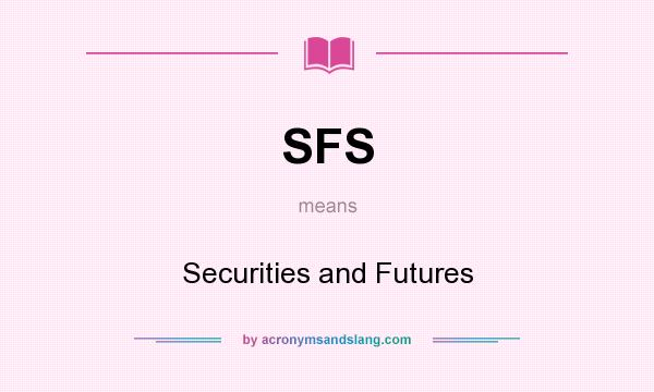 What does SFS mean? It stands for Securities and Futures