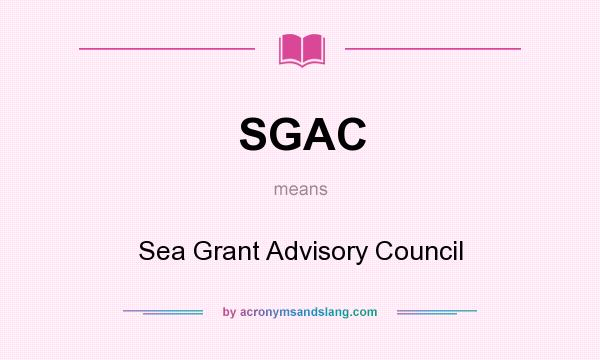 What does SGAC mean? It stands for Sea Grant Advisory Council