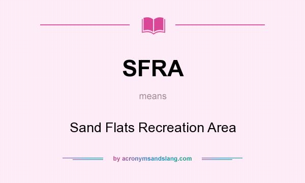 What does SFRA mean? It stands for Sand Flats Recreation Area