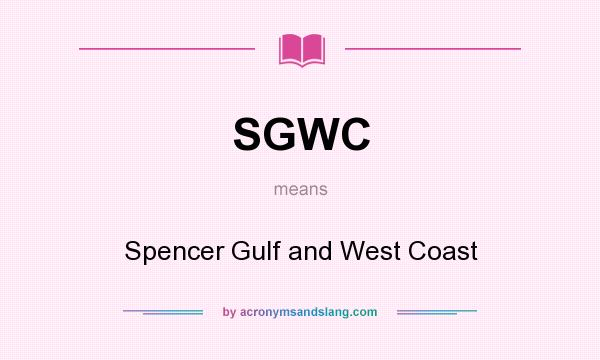 What does SGWC mean? It stands for Spencer Gulf and West Coast