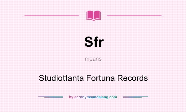 What does Sfr mean? It stands for Studiottanta Fortuna Records