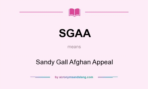 What does SGAA mean? It stands for Sandy Gall Afghan Appeal