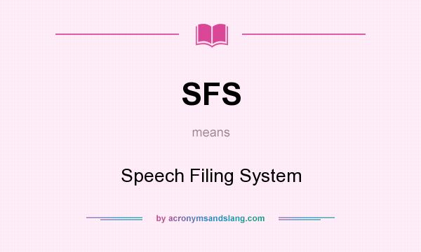 What does SFS mean? It stands for Speech Filing System