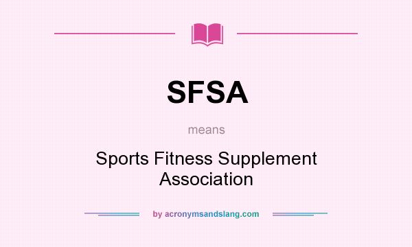 What does SFSA mean? It stands for Sports Fitness Supplement Association