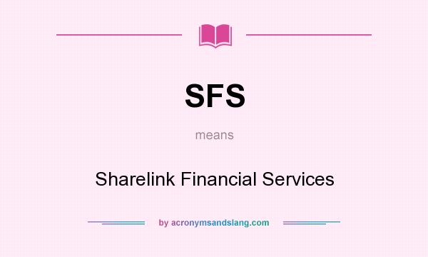 What does SFS mean? It stands for Sharelink Financial Services