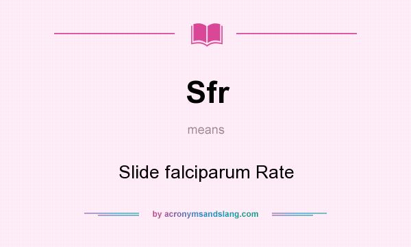 What does Sfr mean? It stands for Slide falciparum Rate