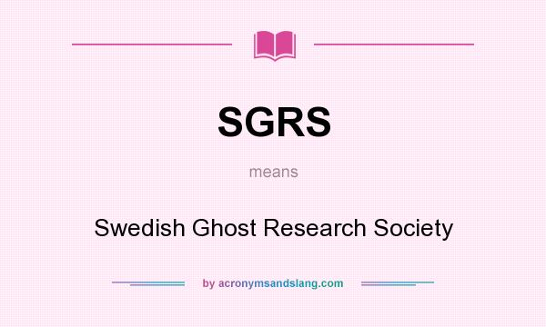 What does SGRS mean? It stands for Swedish Ghost Research Society