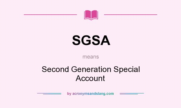 What does SGSA mean? It stands for Second Generation Special Account