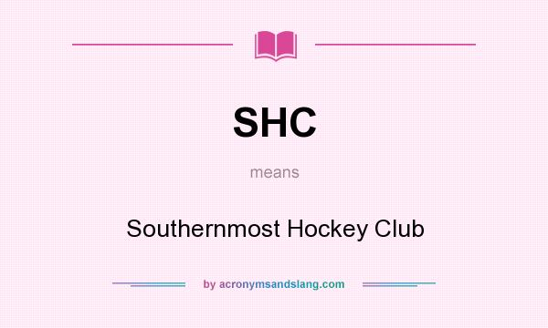 What does SHC mean? It stands for Southernmost Hockey Club