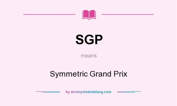 What does SGP mean? It stands for Symmetric Grand Prix