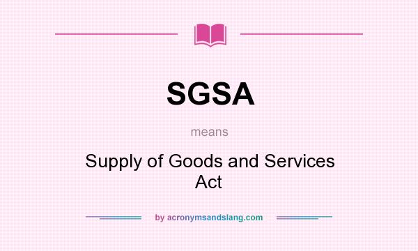 What does SGSA mean? It stands for Supply of Goods and Services Act