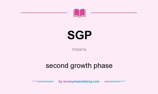 What does SGP mean? It stands for second growth phase