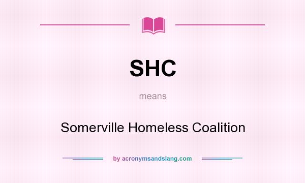 What does SHC mean? It stands for Somerville Homeless Coalition