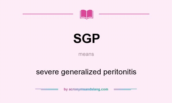 What does SGP mean? It stands for severe generalized peritonitis