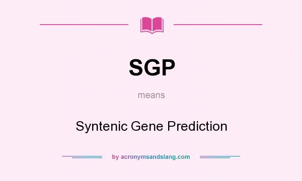 What does SGP mean? It stands for Syntenic Gene Prediction