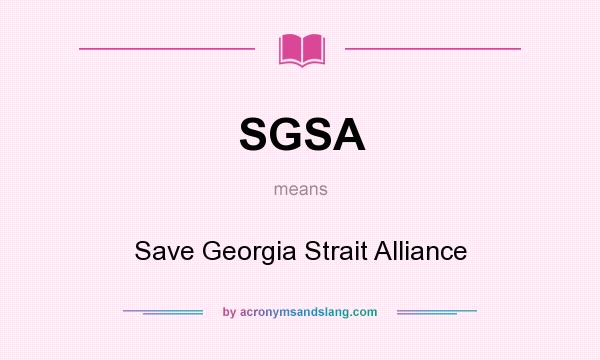 What does SGSA mean? It stands for Save Georgia Strait Alliance