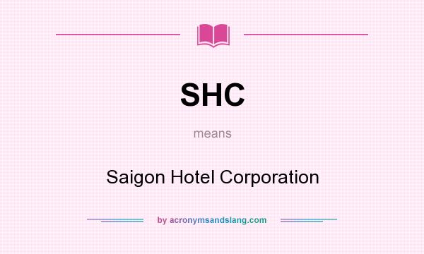 What does SHC mean? It stands for Saigon Hotel Corporation