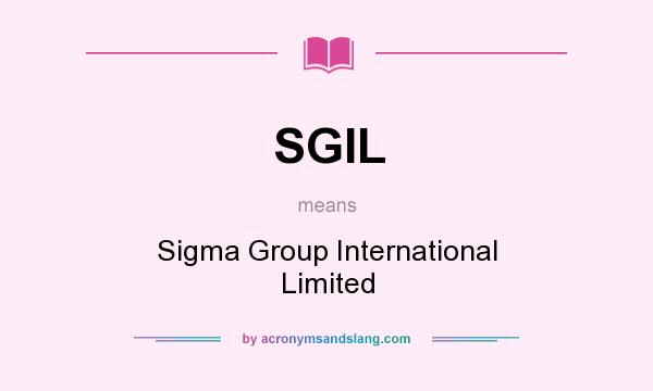 What does SGIL mean? It stands for Sigma Group International Limited