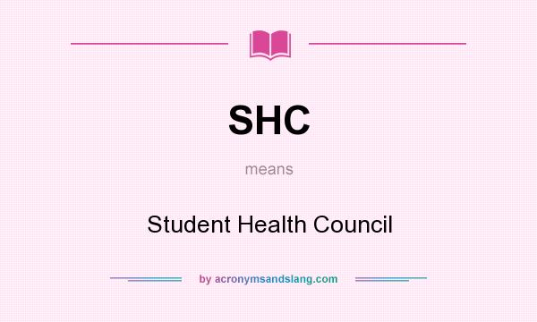 What does SHC mean? It stands for Student Health Council