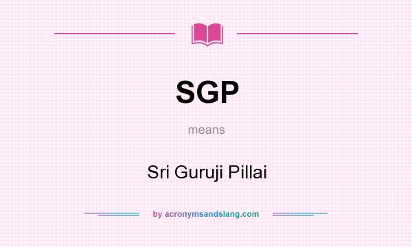 What does SGP mean? It stands for Sri Guruji Pillai
