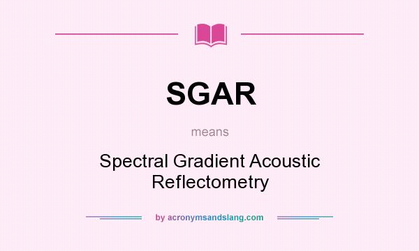 What does SGAR mean? It stands for Spectral Gradient Acoustic Reflectometry