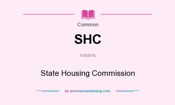 What does SHC mean? It stands for State Housing Commission