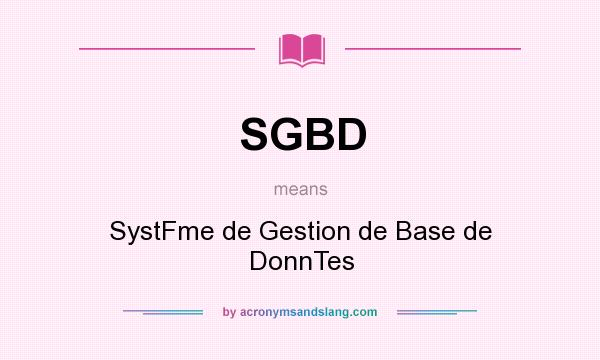What does SGBD mean? It stands for SystFme de Gestion de Base de DonnTes