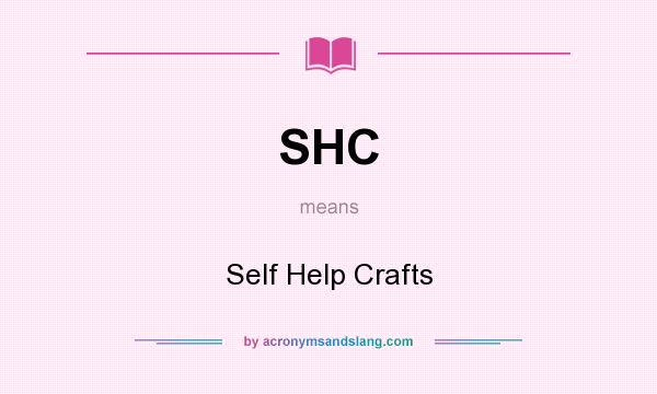What does SHC mean? It stands for Self Help Crafts