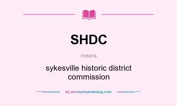 What does SHDC mean? It stands for sykesville historic district commission