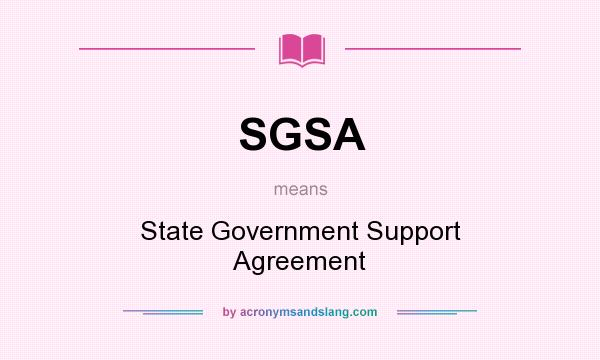 What does SGSA mean? It stands for State Government Support Agreement