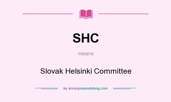 What does SHC mean? It stands for Slovak Helsinki Committee