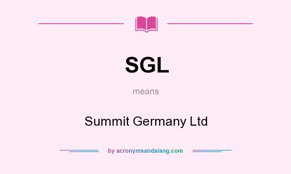 What does SGL mean? It stands for Summit Germany Ltd