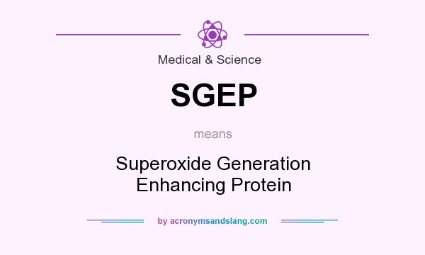 What does SGEP mean? It stands for Superoxide Generation Enhancing Protein