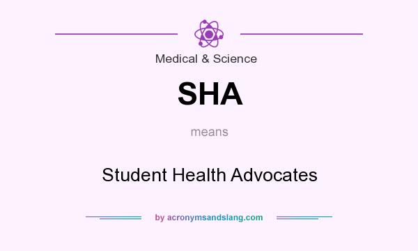 What does SHA mean? It stands for Student Health Advocates